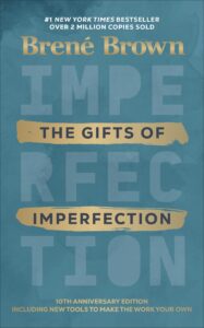 "The Gifts of Imperfection" by Brené Brown 